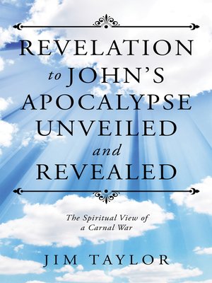 cover image of Revelation to John'S Apocalypse Unveiled and Revealed